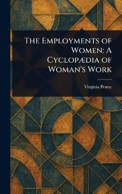 The Employments of Women(English, Hardcover, Penny Virginia)