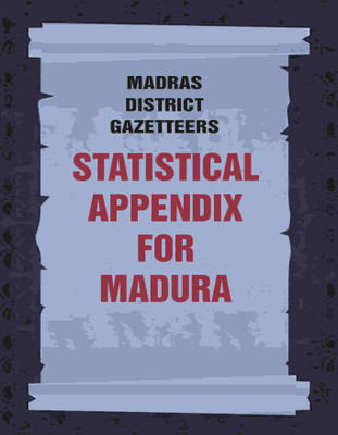 Madras District Gazetteers: Statistical Appendix For Madura 12th(Paperback, Anonymous)
