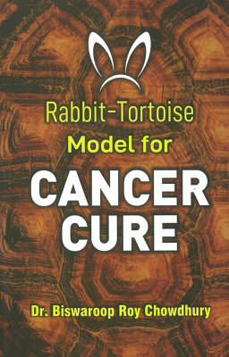 Rabbit-Tortoise Model for Cancer Cure(English, Paperback, Chowdhury Biswaroop Roy Dr)
