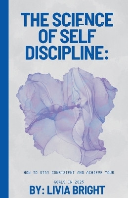 The Science of Self-Discipline(English, Paperback, Bright Livia)