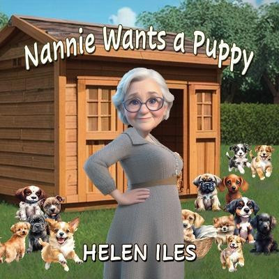 Nannie Wants a Puppy(English, Paperback, Iles Helen)