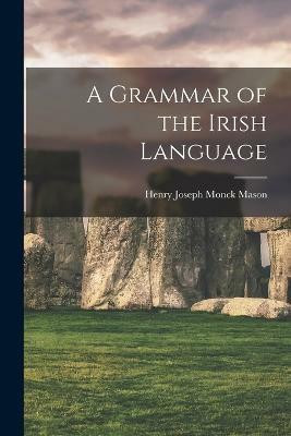 A Grammar of the Irish Language(English, Paperback, Joseph Monck Mason Henry)