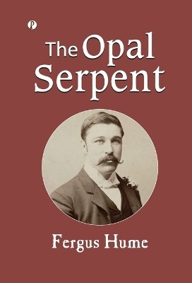 The Opal Serpent(English, Hardcover, Hume Fergus)