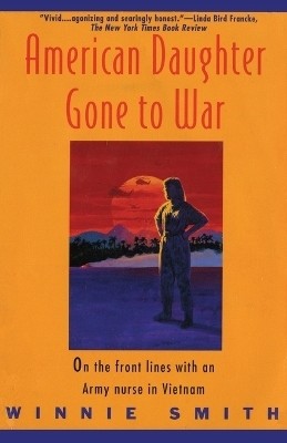 American Daughter Gone to War: on the Front Lines with an Army Nurse in Vietnam(English, Hardcover, Smith Winnie)