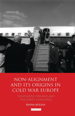 Non-alignment and Its Origins in Cold War Europe(English, Paperback, Kullaa Rinna)