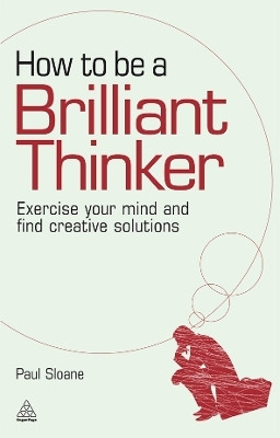 How to be a Brilliant Thinker(English, Paperback, Sloane Paul)