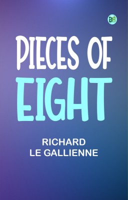 Pieces of Eight(Paperback, Richard Le Gallienne)