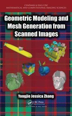 Geometric Modeling and Mesh Generation from Scanned Images(English, Hardcover, Zhang Yongjie Jessica)