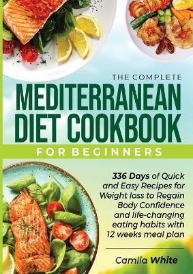 The Complete Mediterranean Diet Cookbook for Beginners(English, Paperback, White Camila)