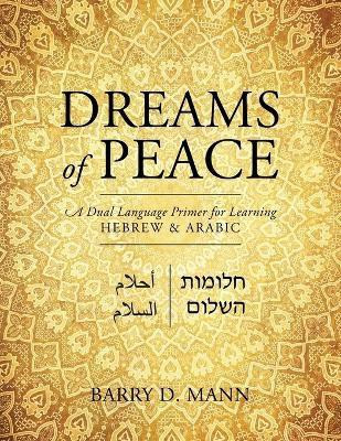 Dreams of Peace(English, Paperback, Mann Barry D MD Facs)