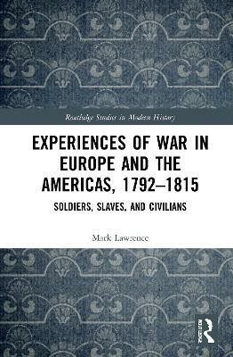 Experiences of War in Europe and the Americas, 1792-1815(English, Paperback, Lawrence Mark)