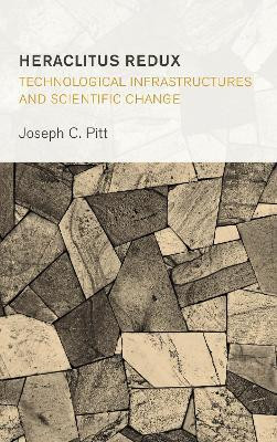 Heraclitus Redux: Technological Infrastructures and Scientific Change(English, Electronic book text, Pitt Joseph C)
