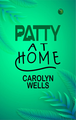 Patty at Home(Paperback, Carolyn Wells)