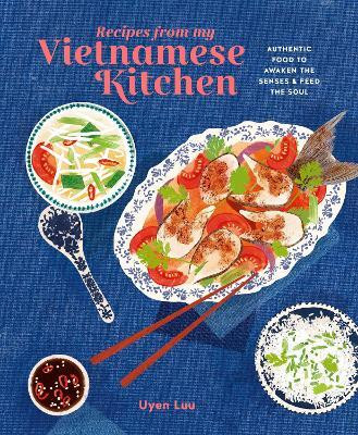 Recipes from My Vietnamese Kitchen(English, Hardcover, Luu Uyen)