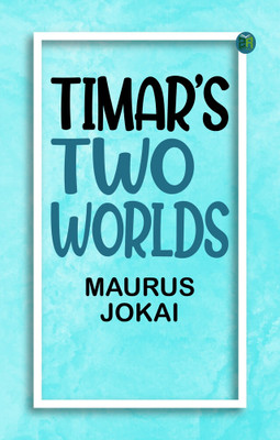 Timar's Two Worlds(Paperback, MAURUS JOKAI.)