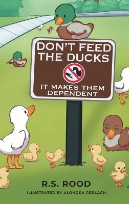 Don't Feed the Ducks(English, Hardcover, Rood R S)