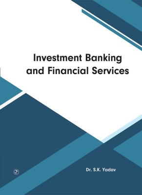 Investment Banking and Financial Services(Paperback, Dr. S.K. Yadav)