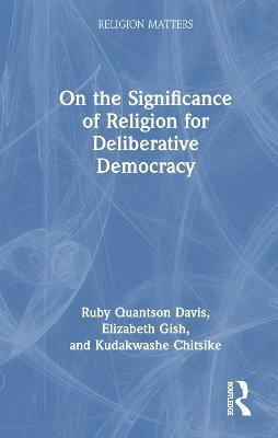 On the Significance of Religion for Deliberative Democracy(English, Hardcover, Quantson Davis Ruby)