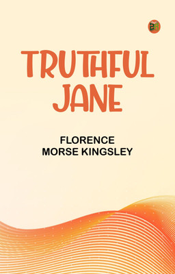 Truthful Jane(Paperback, Florence Morse Kingsley)
