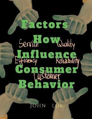 Factors How Influence Consumer Behavior(English, Paperback, Lok John)