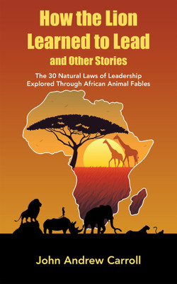 How the Lion Learned to Lead and Other Stories(English, Paperback, Carroll John Andrew)