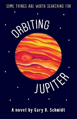 Orbiting Jupiter(English, Hardcover, Schmidt Gary D.)