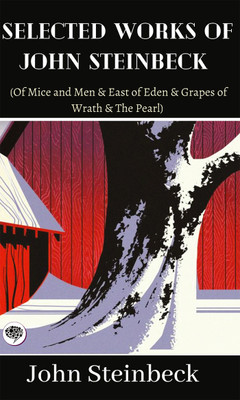 Selected Works of John Steinbeck (Of Mice and Men & East of Eden & Grapes of Wrath & The Pearl)(English, Hardcover, Steinbeck John)
