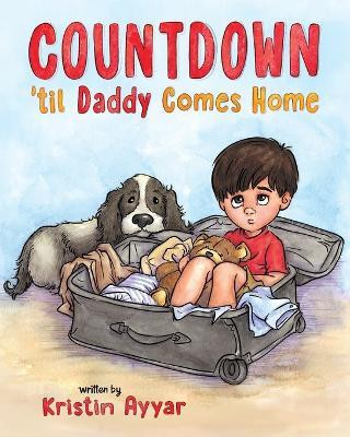 Countdown 'til Daddy Comes Home(English, Paperback, Ayyar Kristin)