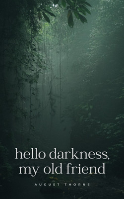 hello darkness, my old friend(Paperback, august thorne)