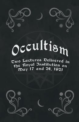 Occultism - Two Lectures Delivered In The Royal Institution On May 17 And 24, 1921(English, Paperback, Clodd Edward)