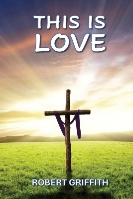 This Is Love(English, Paperback, Griffith Robert)