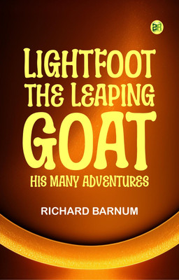 LIGHTFOOT, THE LEAPING GOAT: HIS MANY ADVENTURES(Paperback, RICHARD BARNUM)