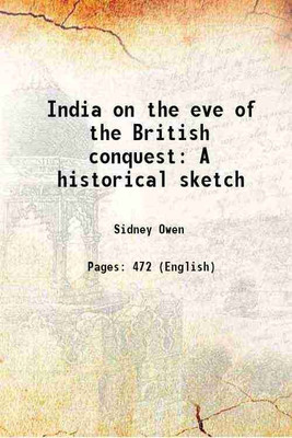 India on the eve of the British conquest A historical sketch 1872 [Hardcover](Hardcover, Sidney Owen)