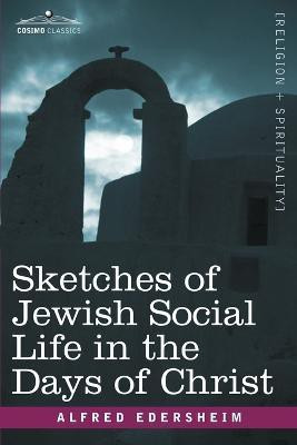 Sketches of Jewish Social Life in the Days of Christ(English, Paperback, Edersheim Alfred)