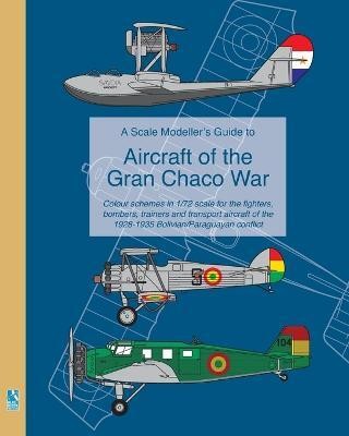 A Scale Modeller's Guide to Aircraft of the Gran Chaco War(English, Paperback, Humberstone Richard)