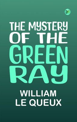 The Mystery of the Green Ray(Paperback, William Le Queux)