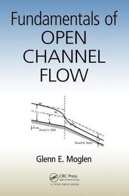 Fundamentals of Open Channel Flow(English, Electronic book text, Moglen Glenn E.)