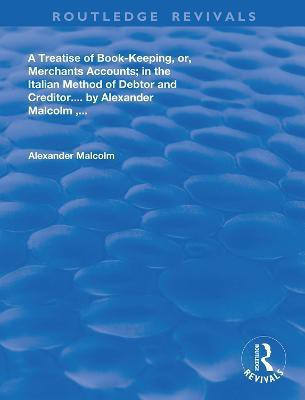 A treatise of book-keeping, or, merchant accounts(English, Hardcover, Alaexander Malcolm)