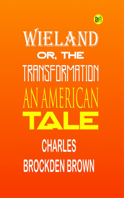 Wieland; Or, The Transformation: An American Tale(Paperback, Charles Brockden Brown)