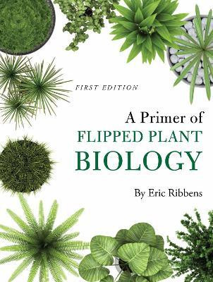 A Primer of Flipped Plant Biology(English, Paperback, Ribbens Eric)