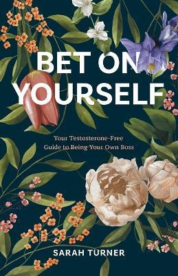 Bet on Yourself(English, Paperback, Turner Sarah)