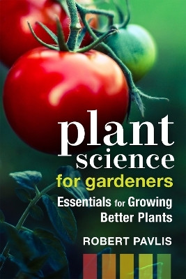 Plant Science for Gardeners(English, Paperback, Pavlis Robert)