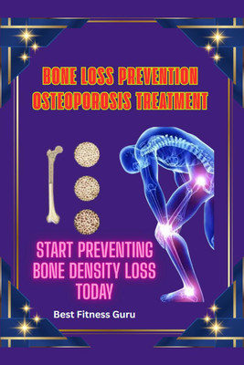 Bone Loss Prevention - Osteoporosis Treatment(English, Paperback, Renu Bakshi (Best Fitness Guru))