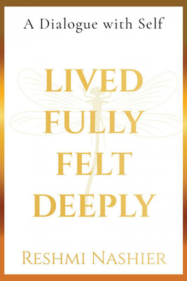 Lived Fully, Felt Deeply (Hardcase)(English, Hardcover, Reshmi Nashier)