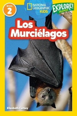 National Geographic Readers: Los Murcielagos(Spanish, Hardcover, Carney Elizabeth)