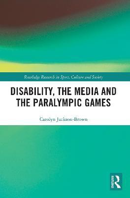 Disability, the Media and the Paralympic Games(English, Paperback, Jackson-Brown Carolyn)