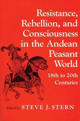 Resistance, Rebellion and Consciousness in the Peasant Andean World, 18th-20th Centuries(English, Paperback, unknown)