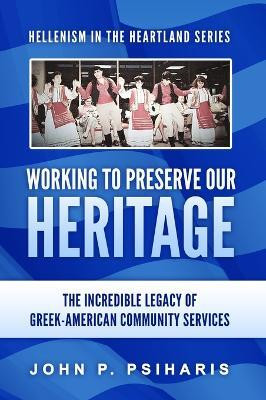 Working to Preserve Our Heritage(English, Hardcover, Psiharis John P)