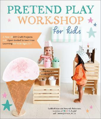 Pretend Play Workshop for Kids(English, Paperback, Kruse Caitlin)