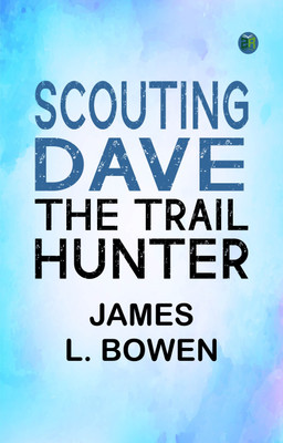 Scouting Dave: The Trail Hunter(Paperback, James L. Bowen)